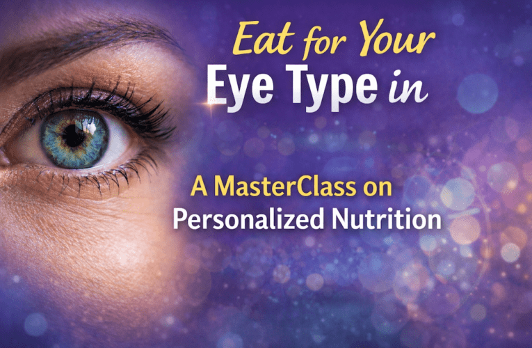 Eat for Your Eye Type in Corpus Christi: A MasterClass on Personalized Nutrition